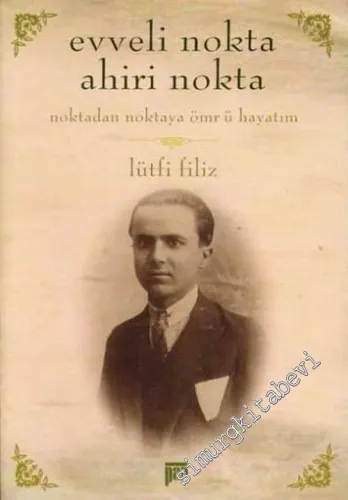 Evveli Nokta Ahiri Nokta: Noktadan Noktaya Ömr ü Hayatım -         2006