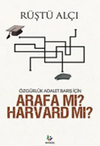 Özgürlük Adalet Barış İçinv Arafa mı? Harvard mı?