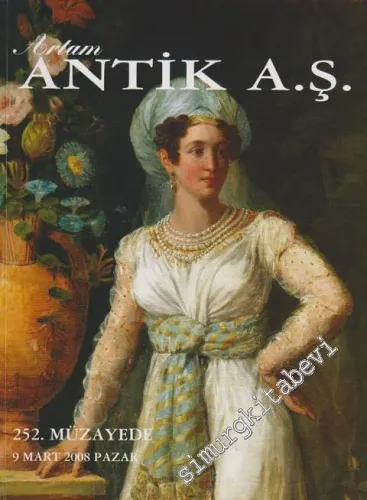 Antik AŞ 252.  Müzayede Kataloğu: Değerli Tablolar ve Antikalar (09 Mart 2008) -