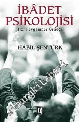 İbadet Psikolojisi: Hz. Peygamber Örneği -        2008