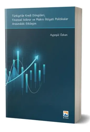 Türkiye'de Kredi Döngüleri, Finansal İstikrar ve Makro İhtiyati Politikalar Arasındaki Etkileşim