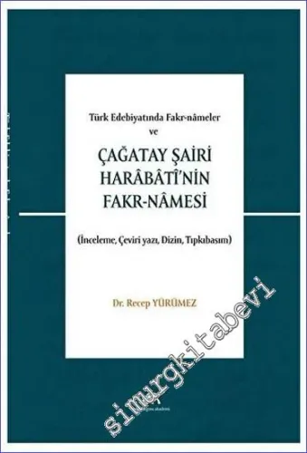 Türk Edebiyatında Fakr-Nameler ve Çağatay Şairi Harabati'nin Fakr-Namesi (İnceleme - Çeviri yazı - Dizin - Tıpkıbasım) -         2022