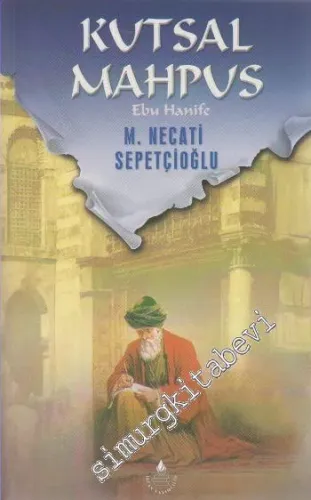 Kutsal Mahpus : Ebu Hanife -