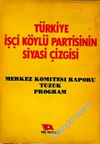 Türkiye İşçi Köylü Partisinin Siyasi Çizgisi: Merkez Komitesi Raporu Tüzük Program -