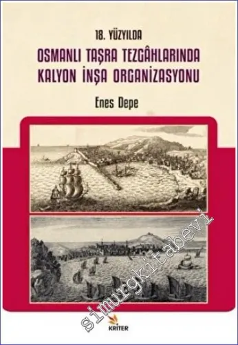 18. Yüzyılda Osmanlı Taşra Tezgahlarında Kalyon İnşa Organizasyonu -         2022
