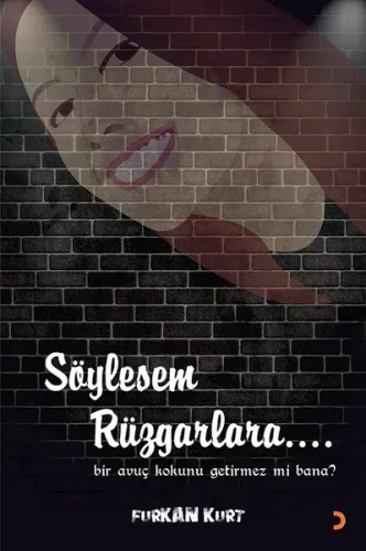Söylesem Rüzgarlara...; Bir avuç kokunu getirmez mi bana?
