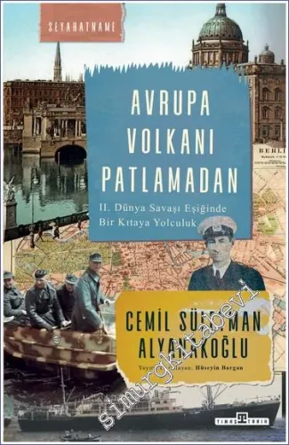 Avrupa Volkanı Patlamadan : 2. Dünya Savaşı Eşiğinde Bir Kıtaya Yolculuk -