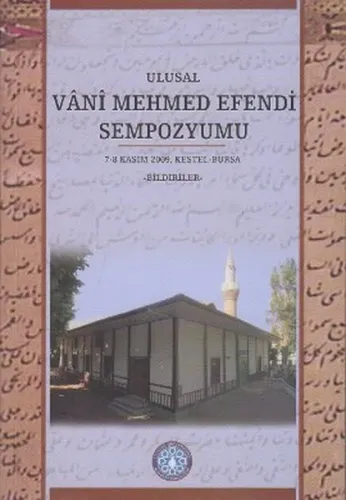 Ulusal Vani Mehmed Sempozyumu ;7-8 Kasım 2009, Kestel-Bursa Bildirileri