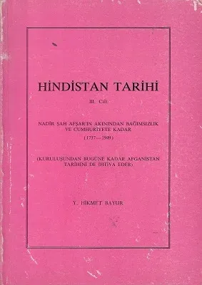 Hindistan Tarihi (3.cilt) Tek Kitap Nadir Şah Afşar'ın Akınından Bağımsızlık ve Cumhuriyete Kadar (1737-1949)
