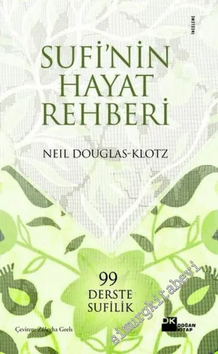Sufi'nin Hayat Rehberi: 99 Derste Sufilik -