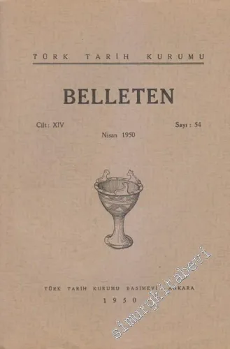 Türk Tarih Kurumu Belleten - Sayı: 54  Cilt: 14    Nisan 1950