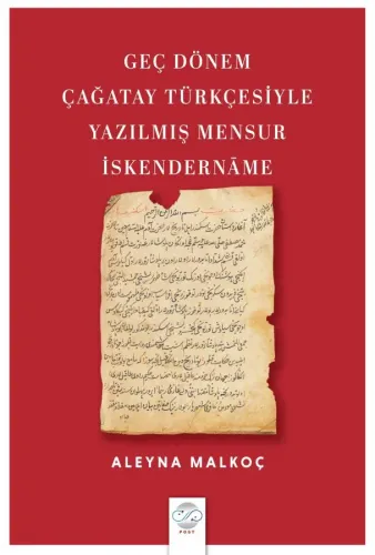 GEÇ DÖNEM ÇAĞATAY TÜRKÇESİYLE YAZILMIŞ MENSUR İSKENDERNĀME