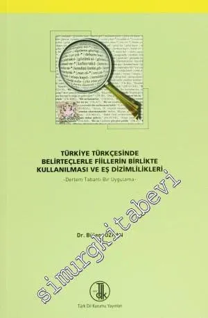 Türkiye Türkçesinde Belirteçlerle Fiillerin Birlikte Kullanılması ve E