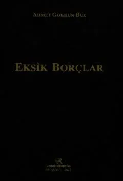 Eksik Borçlar Ahmet Gökhun Buz