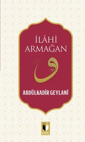 İlahi Armağan | Abdülkadir Geylani | Ehil Yayınları