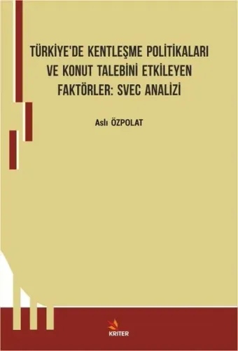 Türkiye'de Kentleşme Politikaları ve Konut Talebini Etkileyen Faktörler Svec Analizi