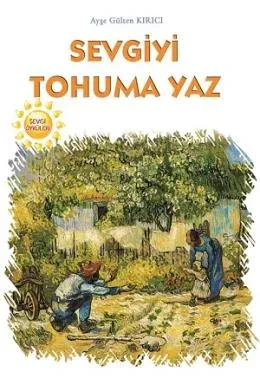 Sevgiyi Tohuma Yaz Sevgiyi Tohuma Yaz