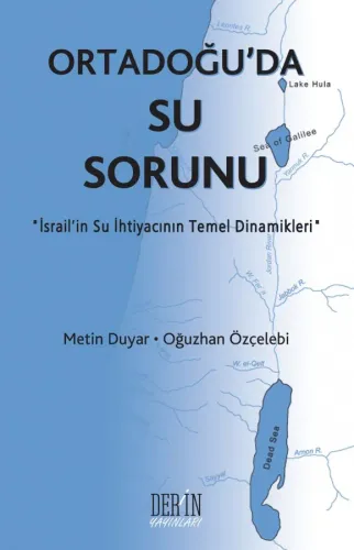ORTADOĞU'DA SU SORUNU "İSRAİL'İN SU İHTİYACININ TEMEL DİNAMİKLERİ"
