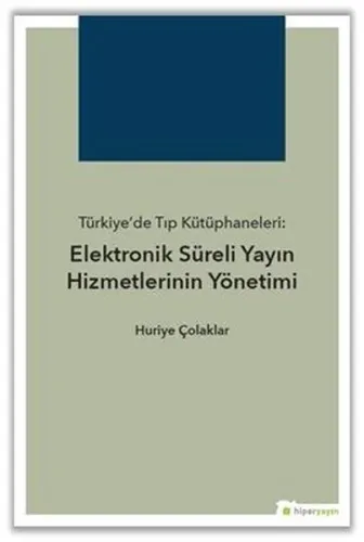 Türkiye'de Tıp Kütüphaneleri: Elektronik Süreli Yayın Hizmetlerinin Yönetimi