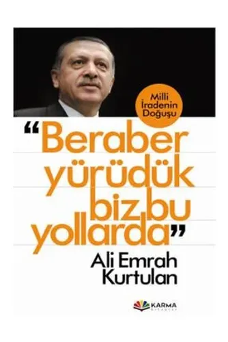 Beraber Yürüdük Biz Bu Yollarda