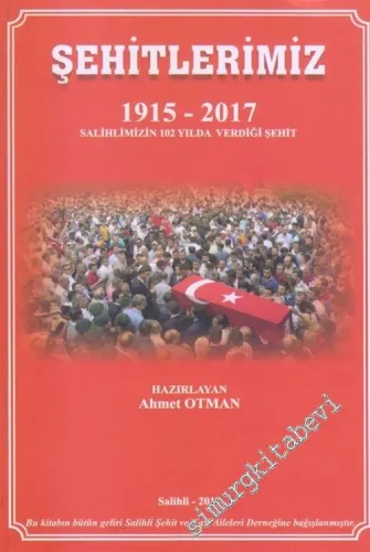 Şehitlerimiz : 1915 - 2017 Salihlimizin 102 Yılda Verdiği Şehit -        2017