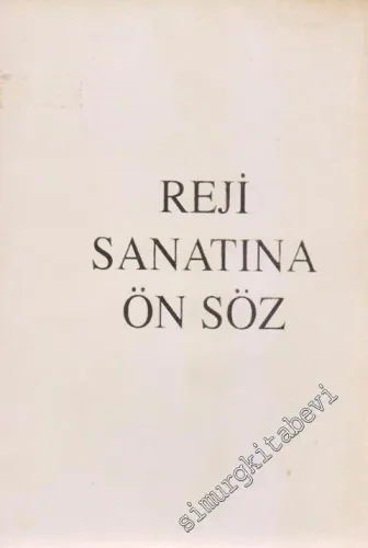 Reji Sanatına Önsöz: Rejisörlük ve Oyunculuk Sanatı Üstüne -