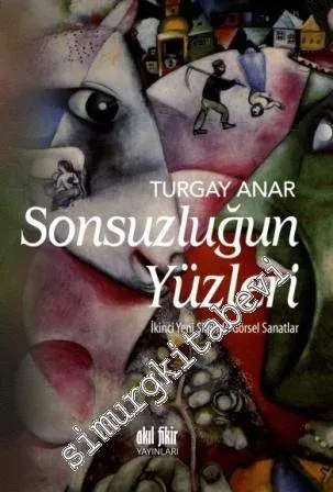 Sonsuzluğun Yüzleri: İkinci Yeni Şiirinde Görsel Sanatlar -         2016