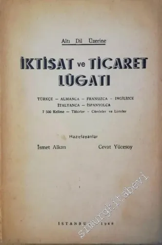 Altı Dil Üzerine İktisat Ticaret Lügatı: Türkçe - Almanca - Fransızca - İngilizce - İtalyanca - İspanyolca -        1948