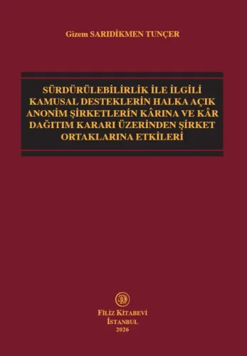 Sürdürülebilirlik İle İlgili Kamusal Desteklerin Halka Açık Anonim Şirketlerin Kârına Ve Kâr Dağıtım Kararı Üzerinden Şirket Ortaklarına Etkileri