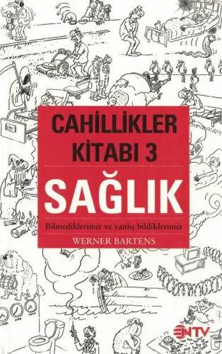 Cahillikler Kitabı-3 Sağlık  Bilmediklerimiz ve Yanlış Bildiklerimiz