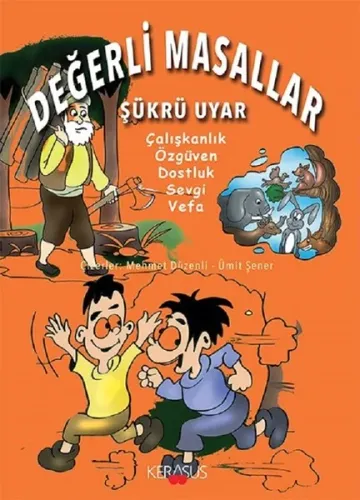 Değerli Masallar; Çalışkanlık, Özgüven, Dostluk, Sevgi, Vefa