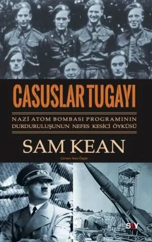 Casuslar Tugayı ;Nazi Atom Bombası Programının Durduruluşunun Nefes Kesici Öyküsü