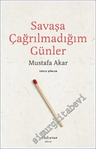 Savaşa Çağrılmadığım Günler - Toplu Şiirler -         2015