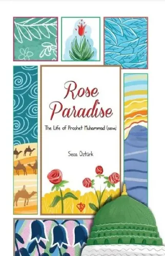 Rose Paradise;The Life Of Prophet Muhammad (Saw) | Seca Öztürk | Türki
