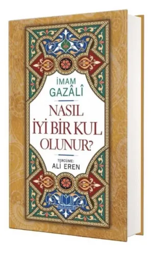 Nasıl İyi Bir Kul Olunur (Ciltli)