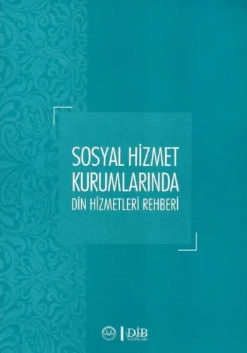Sosyal Hizmet Kurumlarında Din Hizmetleri Rehberi