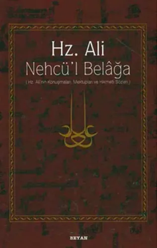 Hz. Ali / Nehcü'l Belağa; Hz. Ali'nin Konuşmaları, Mektupları ve Hikme
