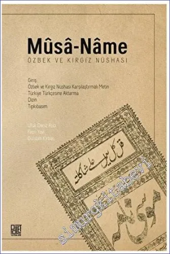 Musa-Name (Özbek ve Kırgız Nüshası) Giriş – Özbek ve Kırgız Nüshası Karşılaştırmalı Metin –Türkiye Türkçesine Aktarma – Dizin – Tıpkıbasım -         2023