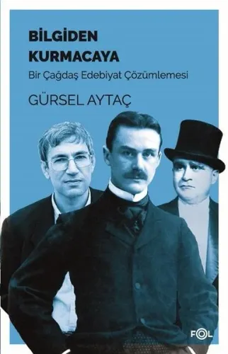 Bilgiden Kurmacaya/Bir Çağdaş Edebiyat Çözümlemesi