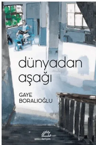 Dünyadan Aşağı Gaye Boralıoğlu