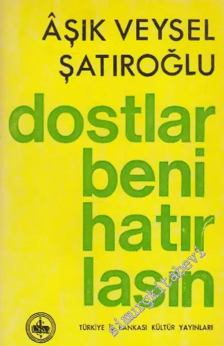 Dostlar Beni Hatırlasın: Bütün Şiirleri -