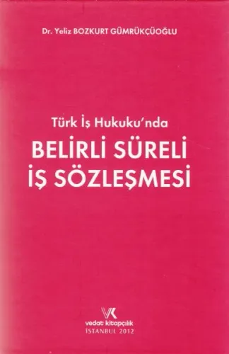 Türk İş Hukuku' nda Belirli Süreli İş Sözleşmesi