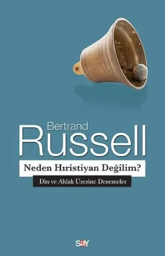 Neden Hıristiyan Değilim?-Din ve Ahlak Üzerine Denemeler