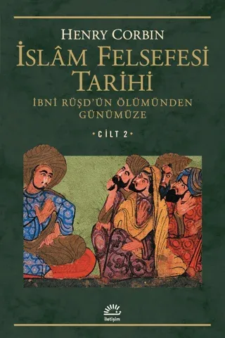 İslam Felsefesi Tarihi Cilt: 2; İbni Rüşd´ün Ölümünden Günümüze