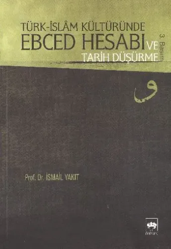 Türk İslam Kültüründe Ebced Hesabı ve Tarih Düşürme