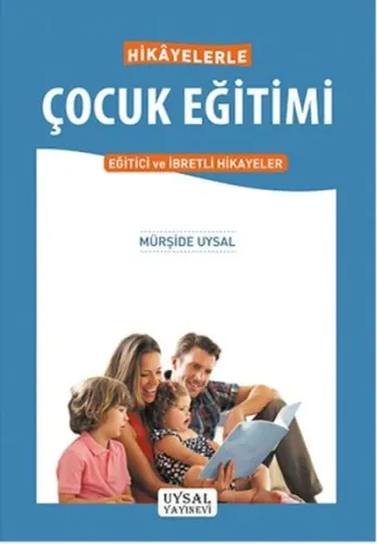 Hikâyelerle Çocuk Eğitimi; Eğitici ve İbretli Hikâyeler