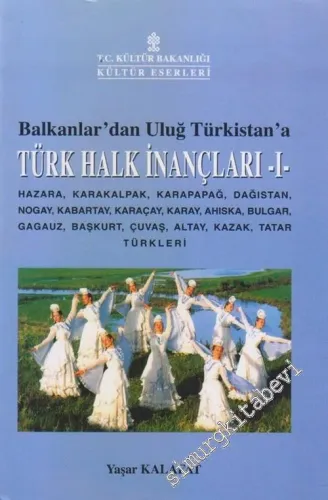 Balkanlardan Uluğ Türkistan'a Türk Halk İnançları 2 : Sosyal Antropoloji Araştırmaları -        2002