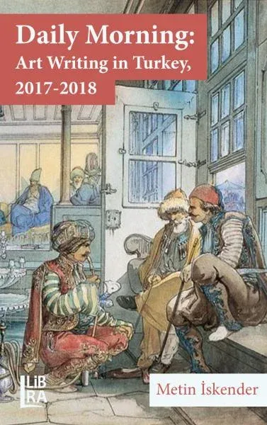 Daily Morning: Art Writing in Turkey, 2017-2018