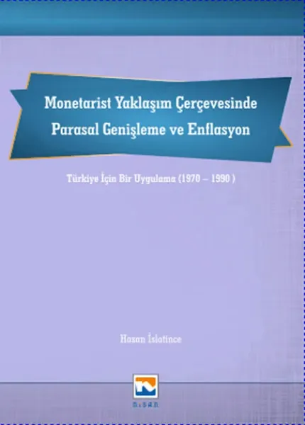 Monetarist Yaklaşım Çerçevesinde Parasal Genişleme ve Enflasyon; Türkiye İçin Bir Uygulama (1970-1990)
