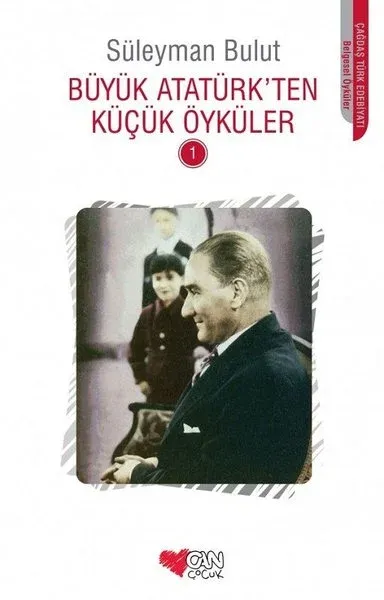 Büyük Atatürk’ten Küçük Öyküler - 1